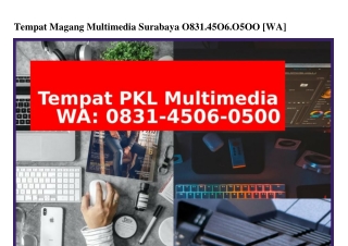 Tempat Magang Multimedia Surabaya 0831~4506~0500(whatsApp)