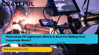 Photoshop VS Lightroom: Which Is Best For Editing Tool Corporate Shots?