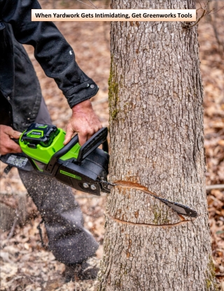 When Yardwork Gets Intimidating, Get Greenworks Tools