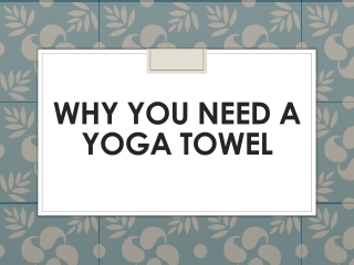 Why You Need A Yoga Towel