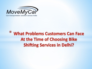 What Problems Customers Can Face At the Time of Choosing Bike Shifting Services in Delhi?