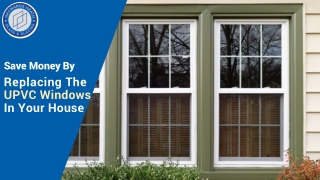 Save Money By Replacing The UPVC Windows In Your House