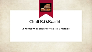 Chidi Ezeobi - A Writer Who Inspires With His Creativity