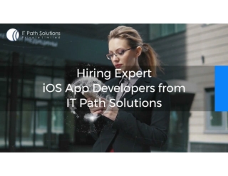 Hiring Expert iOS App Developers From IT Path Solutions