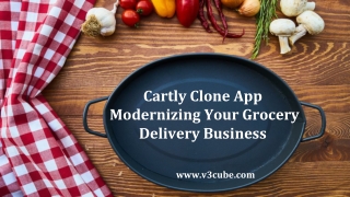 Cartly Clone App Modernizing Your Grocery Delivery Business