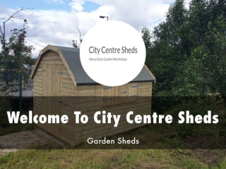 Detail Presentation About City Centre Sheds