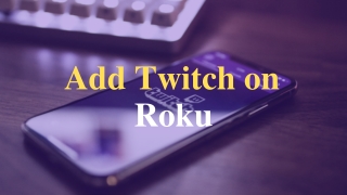 Add Twitch on Roku | Easy Steps to Create Account