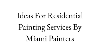 Ideas For Residential Painting Services By Miami Painters