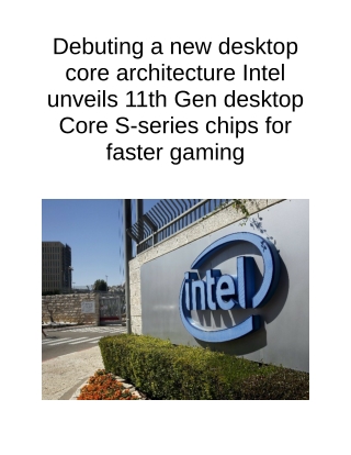 Debuting a New Desktop Core Architecture Intel Unveils 11th Gen Desktop Core S-series Chips for Faster Gaming