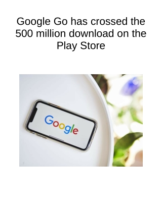 Google Go Has Crossed the 500 Million Download on the Play Store