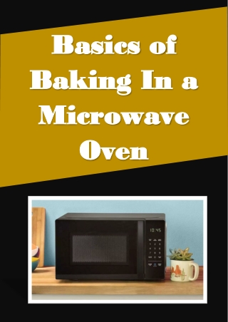 Basics of Baking In a Microwave Oven