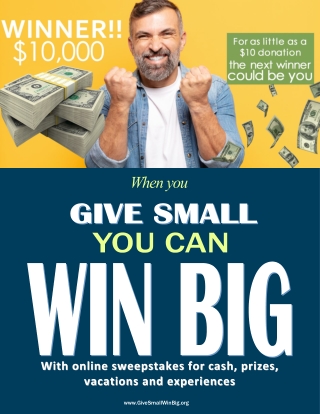 Give Small Win Big - Win Cash Money, Prizes, Vacations & Experiences