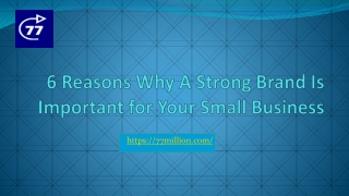 6 Reasons Why A Strong Brand Is Important for Your Small Business