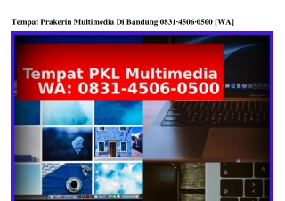 Tempat Prakerin Multimedia Di Bandung 0831~4506~0500(WA)