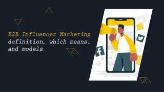 B2B Influencer Marketing definition, which means, and models