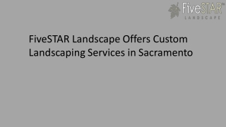 FiveSTAR Landscape Offers Custom Landscaping Services in Sacramento