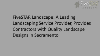 FiveSTAR Landscape: A Leading Landscaping Service Provider, Provides Contractors with Quality Landscape Designs in Sacra