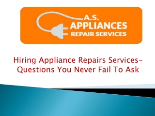 Hiring Appliance Repairs Services- Questions You Never Fail To Ask