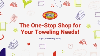 The One-Stop Shop for Your Toweling Needs!