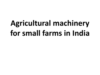 Agricultural machinery for small farms in India