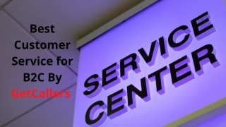 Customer Service for B2C By GetCallers