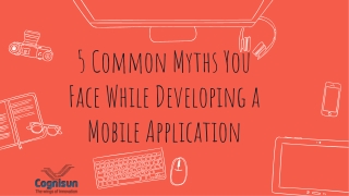 5 Common Myths You Face While Developing a Mobile Application
