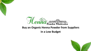 Buy an Organic Henna Powder from Suppliers in a Low Budget