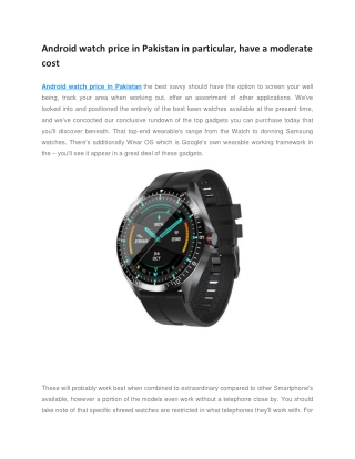 Android watch price in Pakistan in particular, have a moderate cost