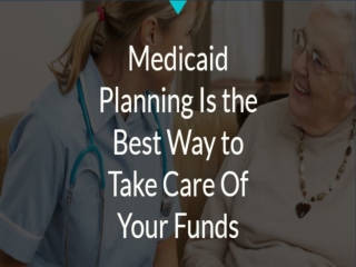 Medicaid Planning Attorney Is the Best Way to Take Care Of Your Funds