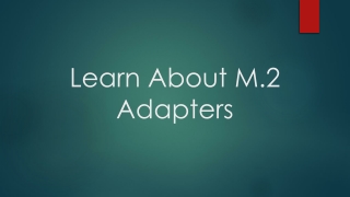 Learn About M.2 Adapters