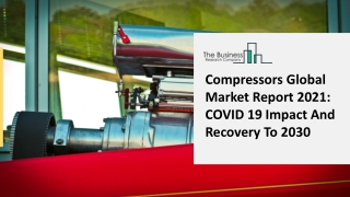 Compressors Market Segments, Opportunity, Growth 2021-2025 Forecast Analysis By TBRC