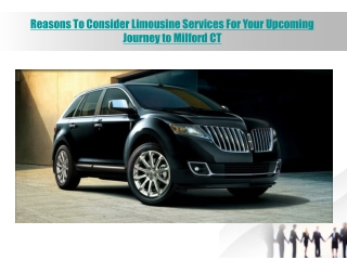 Reasons To Consider Limousine Services For Your Upcoming Journey to Milford CT