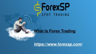 What Is Forex Trading Online, How ForexSP helps you to trade with the Forex