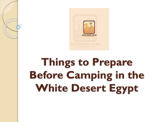 Things to Prepare Before Camping in the White Desert Egypt