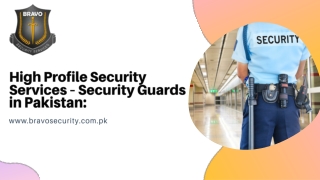 High Profile Security Services – Security Guards in Pakistan: