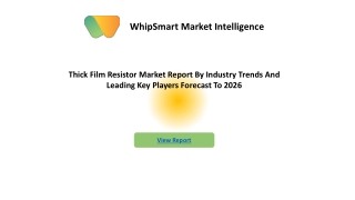 The Thick Film Resistor Market Detailed Analysis Of Current Industry Trends, Growth Forecast To 2026