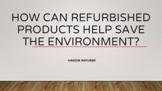 How Can Refurbished Products Help Save The Environment?