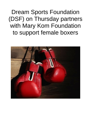 Dream Sports Foundation (DSF) on Thursday Partners With Mary Kom Foundation to Support Female Boxers