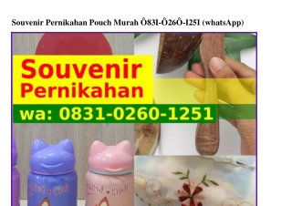 Souvenir Pernikahan Pouch Murah Ö83I~Ö26Ö~I25I{WhatsApp}