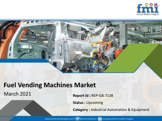 Fuel Vending Machines Market: Global Industry Analysis 2013 - 2017 and Opportunity Assessment; 2018 - 2028