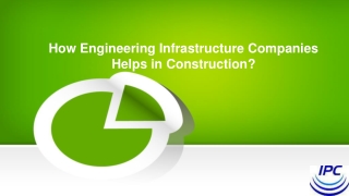 How Engineering Infrastructure Companies Helps in Construction?
