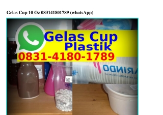Gelas Cup 10 Oz 0831•4180•1789{WhatsApp}