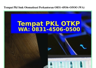 Tempat Pkl Smk Otomatisasi Perkantoran O831.45O6.O5OO{WhatsApp}