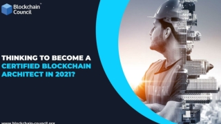 Thinking To Become A Certified Blockchain Architect In 2021?