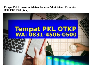 Tempat Pkl Di Jakarta Selatan Jurusan Administrasi Perkantor O831~45O6~O5OO[WhatsApp]