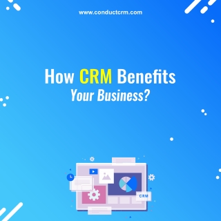 How CRM Benefits Your Business?