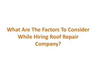 What are the factors to consider while hiring roof repair company?