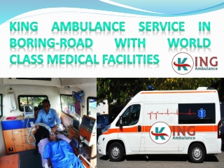 Hi-Tech and Cost -Effective King Ambulance Service in Boring-Road and Krishna-Puri