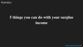 5 things you can do with your surplus income