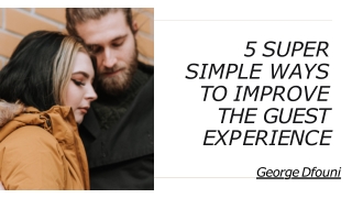 George Dfouni | 5 Super Simple Ways to Improve the Guest Experience